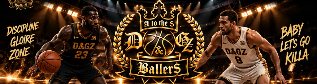 D&GZ Ballers — A to the $
